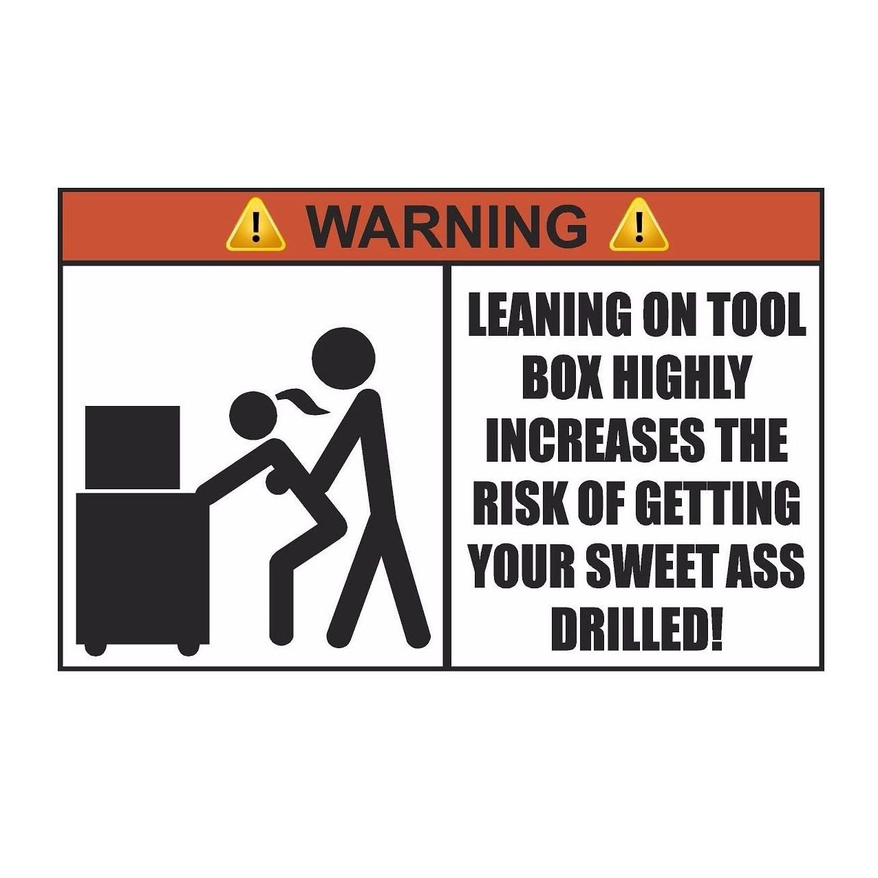 Warning Leaning On Tool Box Increases Risk of Getting Your Ass Drilled Funny Car Sticker And Decal for Windows, Cars, SUV, Trucks