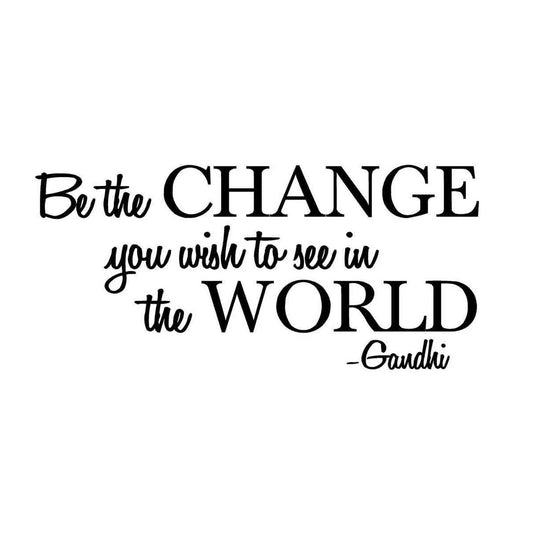 Be The Change You Wish to See in The World - Gandhi Wall Quote Sayings Letters Decals Lettering Vinyl Sticker Sign