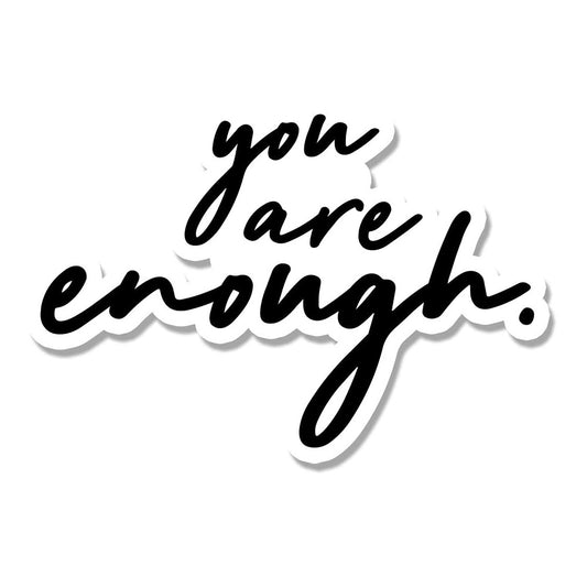 You are Enough Sticker Decals for Car, Truck, Window, Bumper