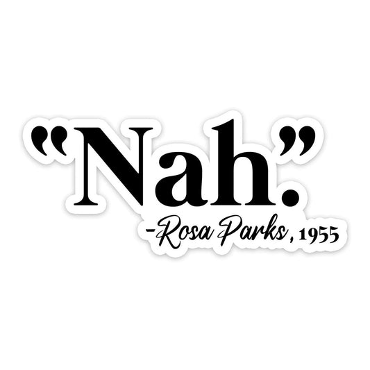 Nah Rosa Parks Sticker Decals for Car, Truck, Window, Bumper