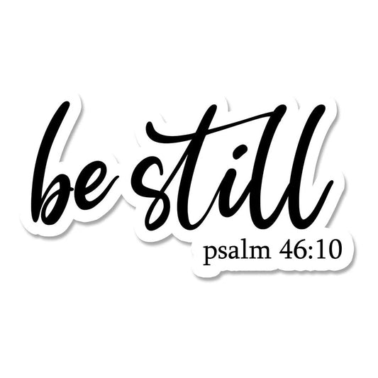 Be Still Sticker Decals for Car, Truck, Window, Bumper