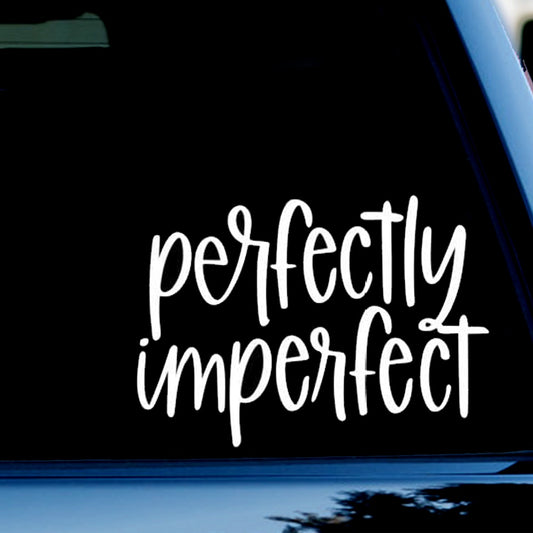 Perfectly Imperfect Funny Vinyl Decal Sticker for Car, Truck, Window, Bumper White