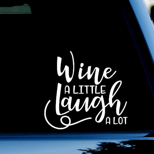 Wine A Little Laugh A Lot Funny Vinyl Decal Sticker for Car, Truck, Window, Bumper White