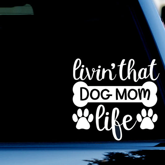 Living That Dog Mom Life Decal Sticker for Car, Truck, Window, Bumper White