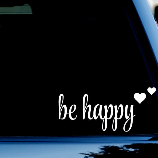 Be Happy Decal Sticker for Car, Truck, Window, Bumper White