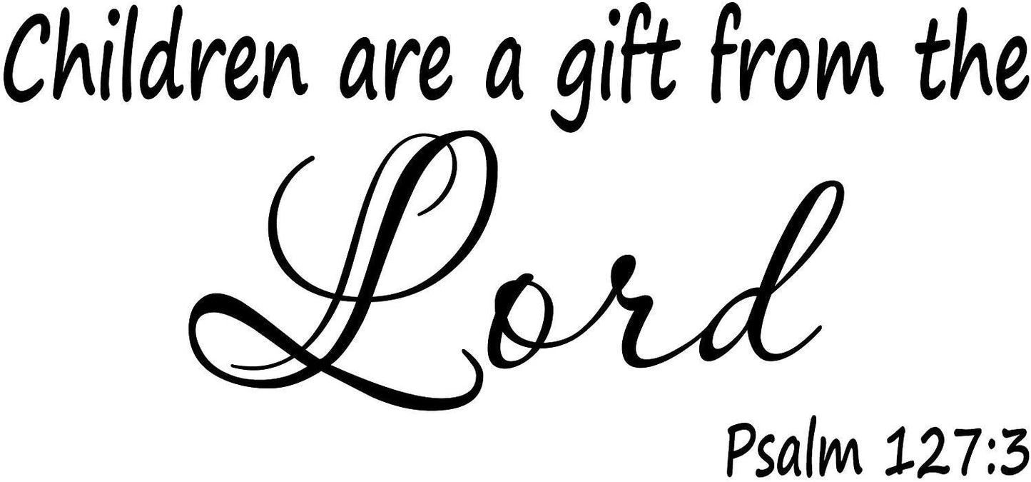 Wall Decal Quote Psalm 127:3 Children are A Gift from The Lord Scripture Wall Decal