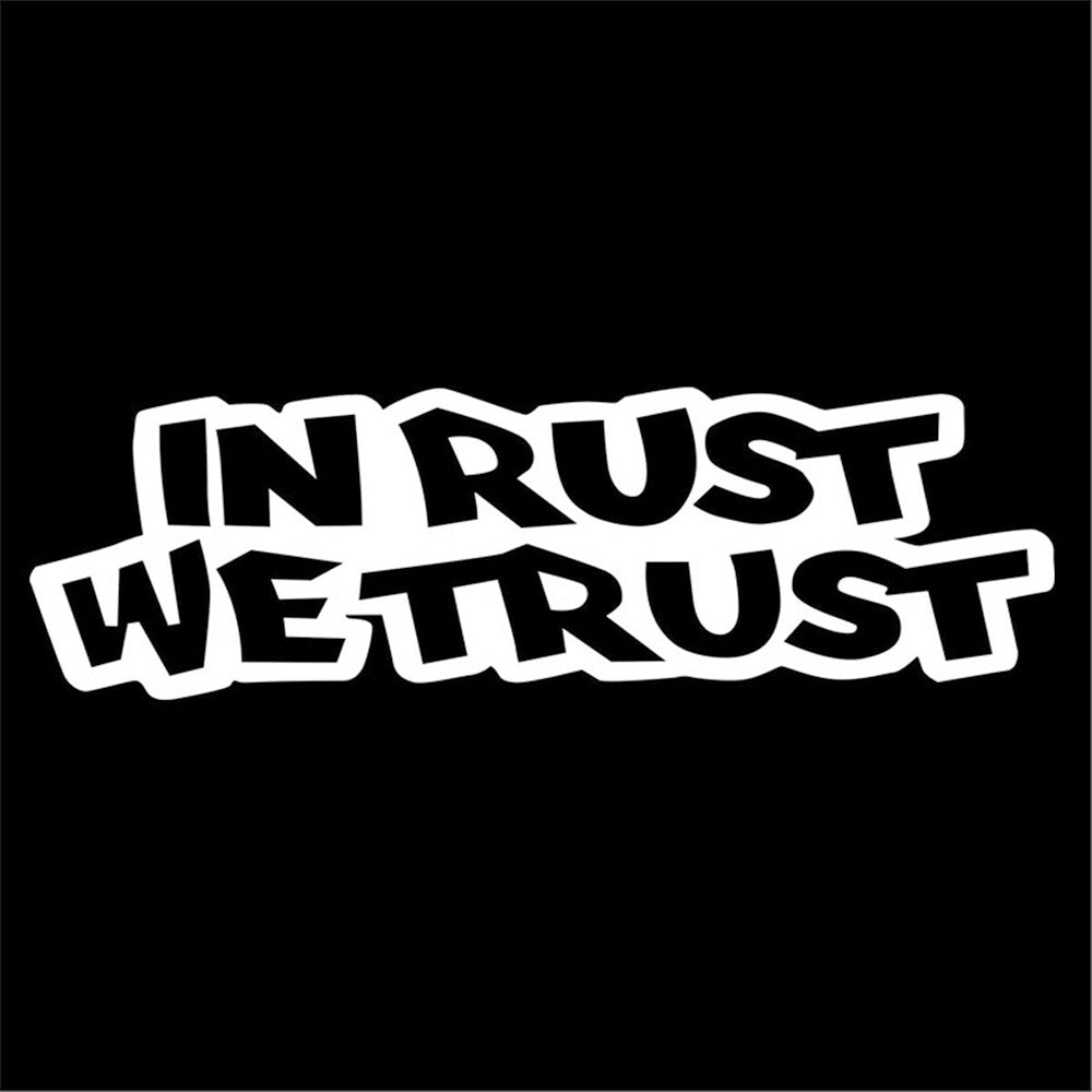In Rust We Trust Vinyl Sticker Decal for Car Truck Window Bumper White