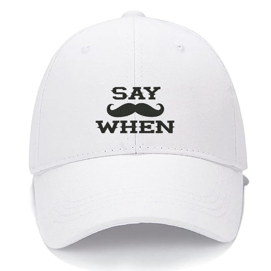 SAY WHEN Mustache Men Women Unisex Baseball Cap Classic Low Profile Adjustable Strapback Baseball Cap Dad-Hat