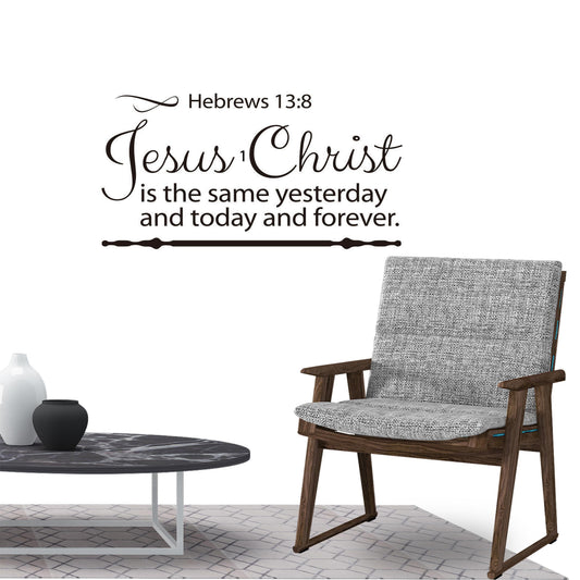 Jesus Christ is the same yesterday and today and forever. Hebrew 13:8 Quote Wall Sticker Decal for Home Living Room Bedroom Family Wall Art Decor Black