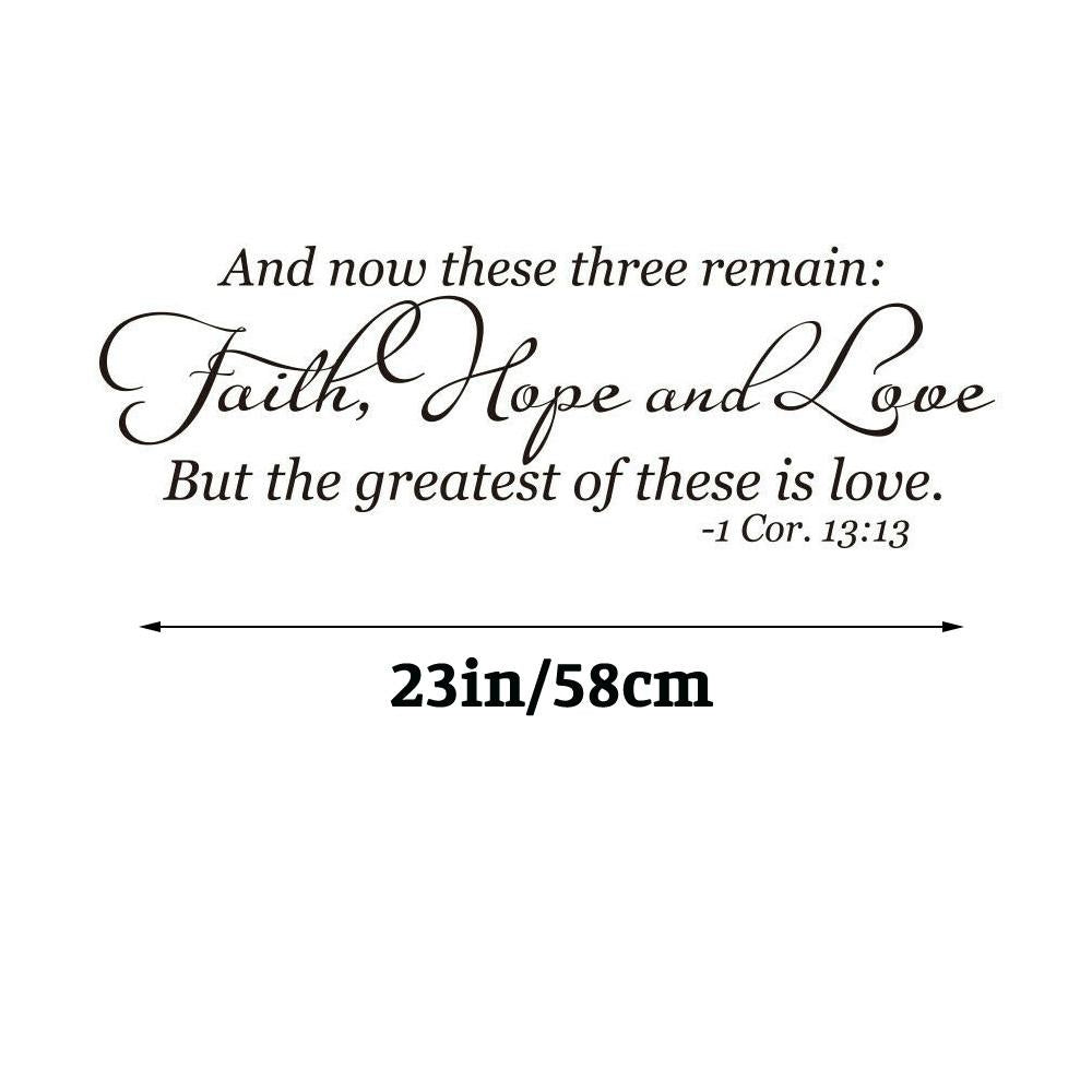 And now these three remain Faith Hope and Love but the greatest thing is love Corinthians 13:13 Quote Wall Sticker Decal for Home Living Room Bedroom Wall Art Decor Black