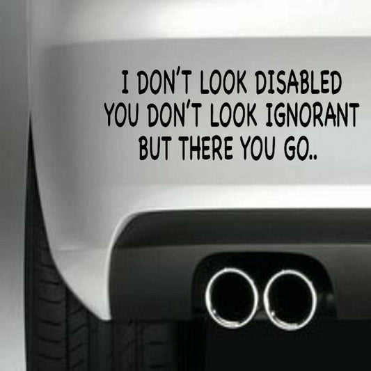 I DON'T LOOK DISABLED Funny Vinyl Sticker Decal for Car Truck Window Bumper Black