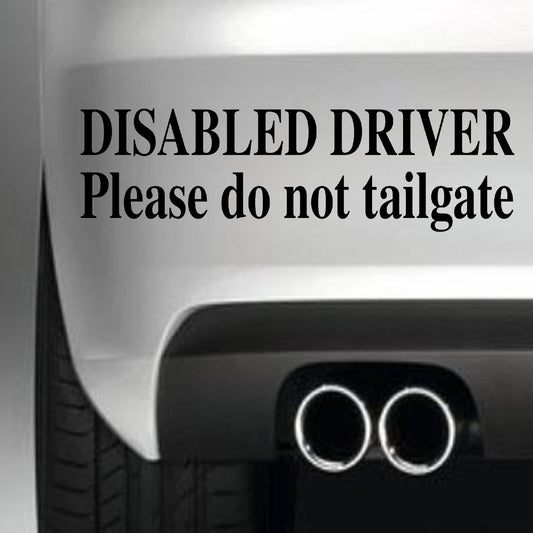 DISABLED DRIVER DON'T TAILGATE Funny Vinyl Sticker Decal for Car Truck Window Bumper Black
