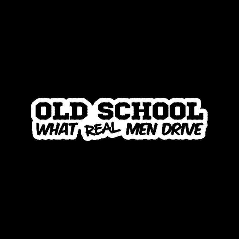 17.8CM*4.4CM OLD SCHOOL What Real Men Drive Vinyl Decal Funny Car Sticker Black Silver C10-01093