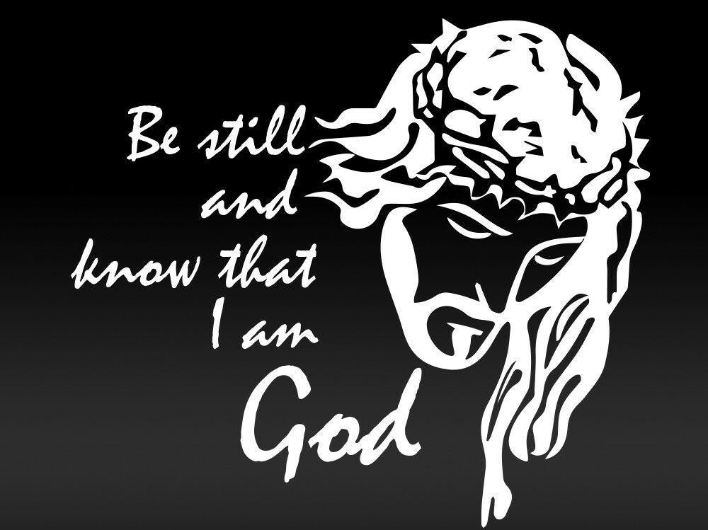 Be still Christian Jesus Christ God Bible Diecut Vinyl Sticker Decal for Car Truck Window Bumper White