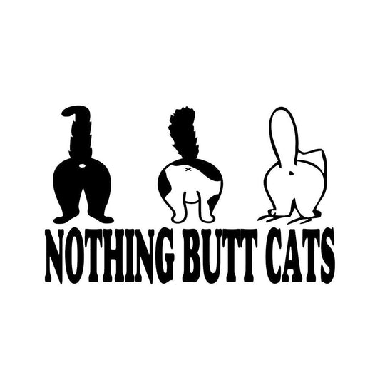 Nothing Butt Cats Funny Vinyl Sticker Decal for Car Truck Window Bumper Black