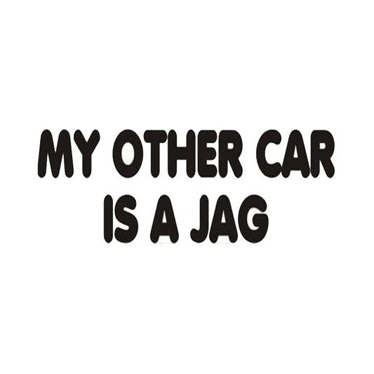 My Other Car Is A Jag Funny Vinyl Sticker Decal for Car Truck Window Bumper Black