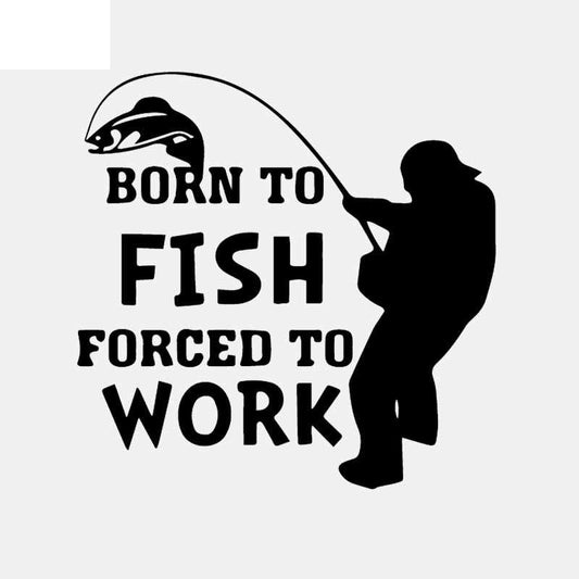 15.5CM*15.5CM Car Sticker Born To Fish Forced To Work Fishing  Art Vinyl Decal Black/Silver C24-0947