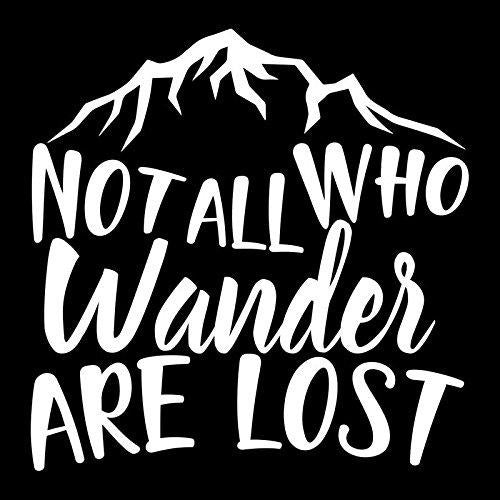 New Brand Not All Who Wander Are Lost Vinyl Decal Sticker | Cars Trucks Vans SUVs Windows Walls Cups Laptops | White | 5.5 Inch