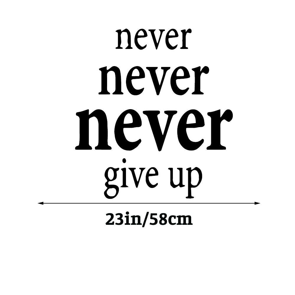 Never never give up Inspirational Quotes Wall Sticker Decal for Home Living Room Bedroom Family Wall Art Decor black