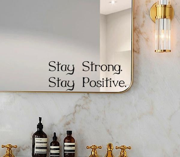 Stay Strong.Stay Positive. Quote Mirror Decal Vinyl Decal Living Room Vinyl Carving Wall Decal Sticker for Home Window Decoration