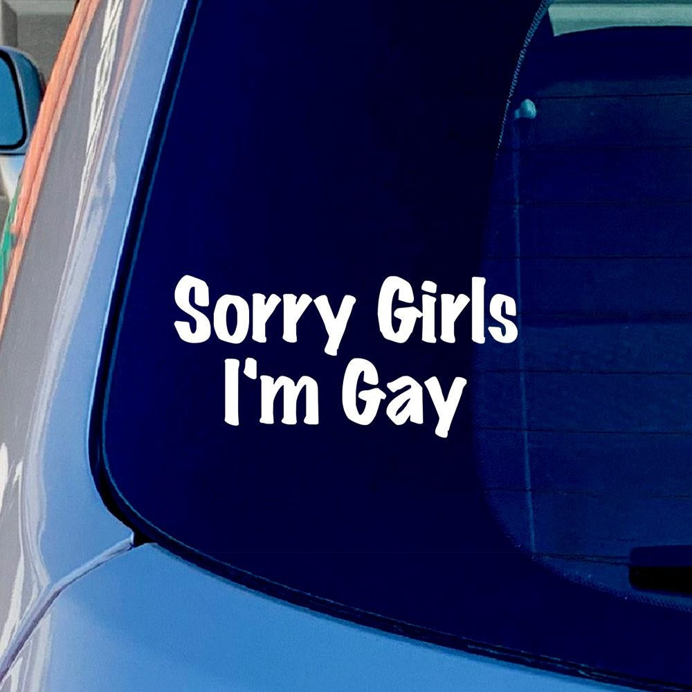 Sorry Girl I'm Gay Car Laptop Vinyl Sticker Decal for Car Truck Window Bumper White
