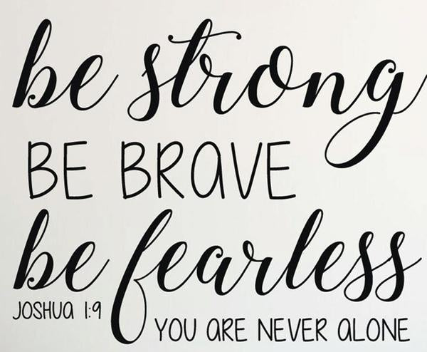 Bible Verse Wall Decal - Joshua 1:9 - Be Strong Be Brave Be Fearless You Are Never Alone - Farmhouse Style Vinyl Scripture Wall Decals, Christian Home Decor, Church Wall Decals, s Room Wall Decals