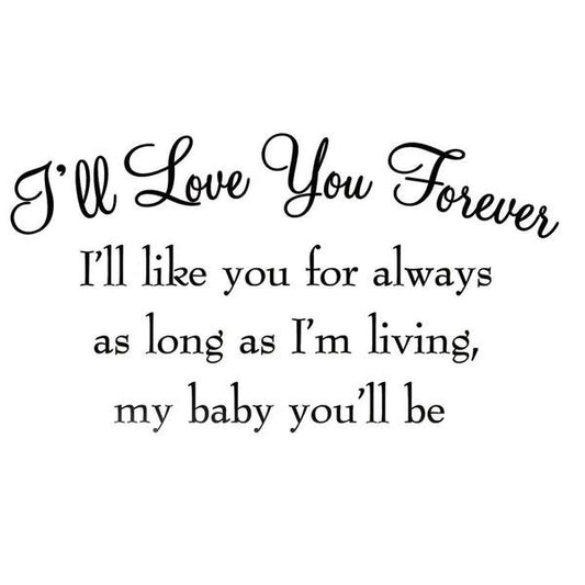 I'll Love You Forever I'll Like You For Always As Long As I'm Living My  You'll Be  Wall Decals Quotes 's Room Wall Art Stickers
