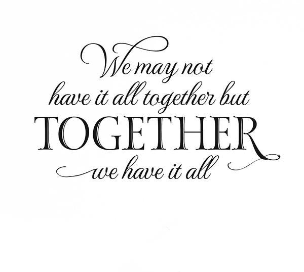 We May Not Have It All Together But Together We Have It All Family Quotes Saying Living Room Vinyl Wall Decal Sticker For Home Window Decoration