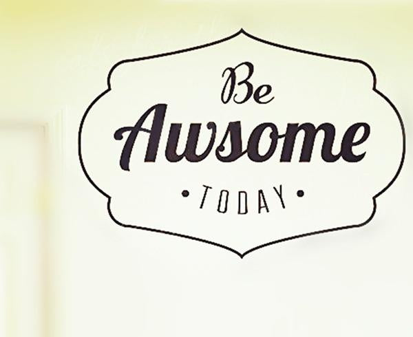 Be Awesome Today Inspirational Quote Vinyl Inspired Wall Decal Sticker Living Room Vinyl Lettering Removable Decal For   Room Home Window Decoration