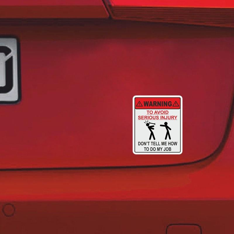 11.9CM*14CM WARNING TO AVOID SERIOUS INJURY DONT TELL ME HOW TO DO MY JOB Car Sticker  Decal C1-7677