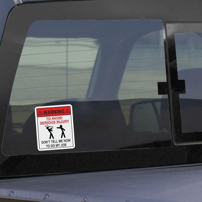 11.9CM*14CM WARNING TO AVOID SERIOUS INJURY DONT TELL ME HOW TO DO MY JOB Car Sticker  Decal C1-7677