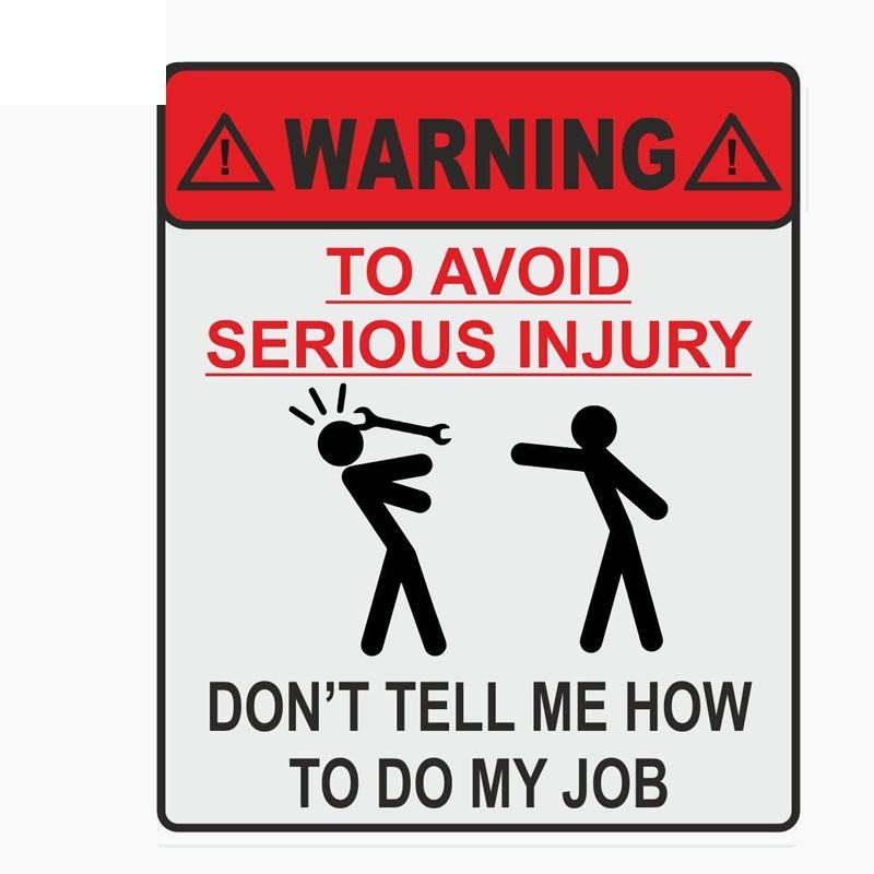 11.9CM*14CM WARNING TO AVOID SERIOUS INJURY DONT TELL ME HOW TO DO MY JOB Car Sticker  Decal C1-7677