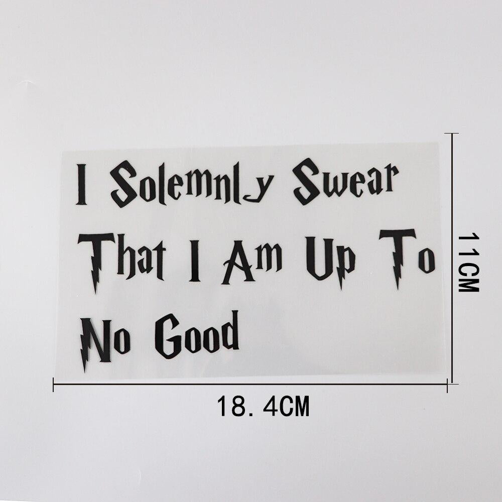 18.4CM* 11CM Interesting I Solemnly Swear That I Am Up To No Good Vinyl Funny And Humorous Words Car Sticker