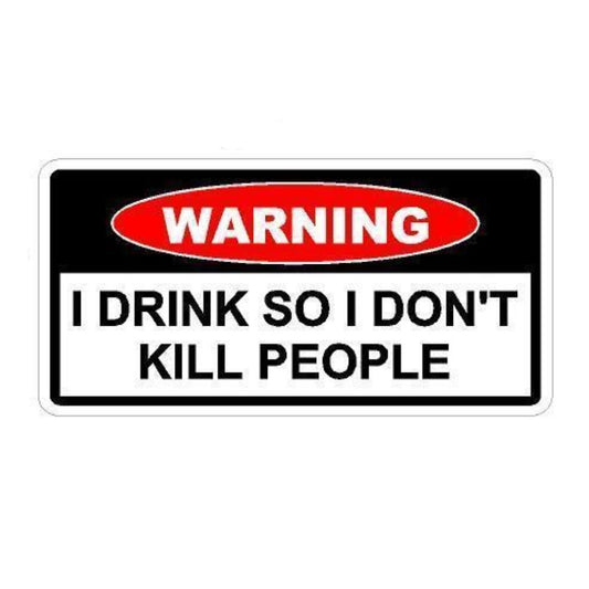 3X Toolbox STICKER Funny Warning Sticker - I DRINK SO I DON'T KILL PEOPLE