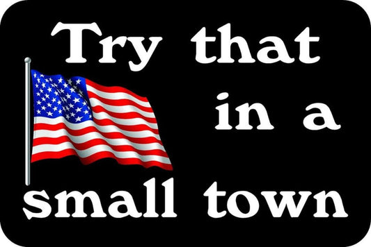 2X Try that in a small town, american FLAG, STICKER, DECAL