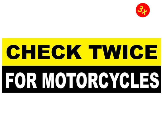 3X CHECK TWICE FOR MOTORCYCLES Bumper Sticker Decal Warning Sticker Decal