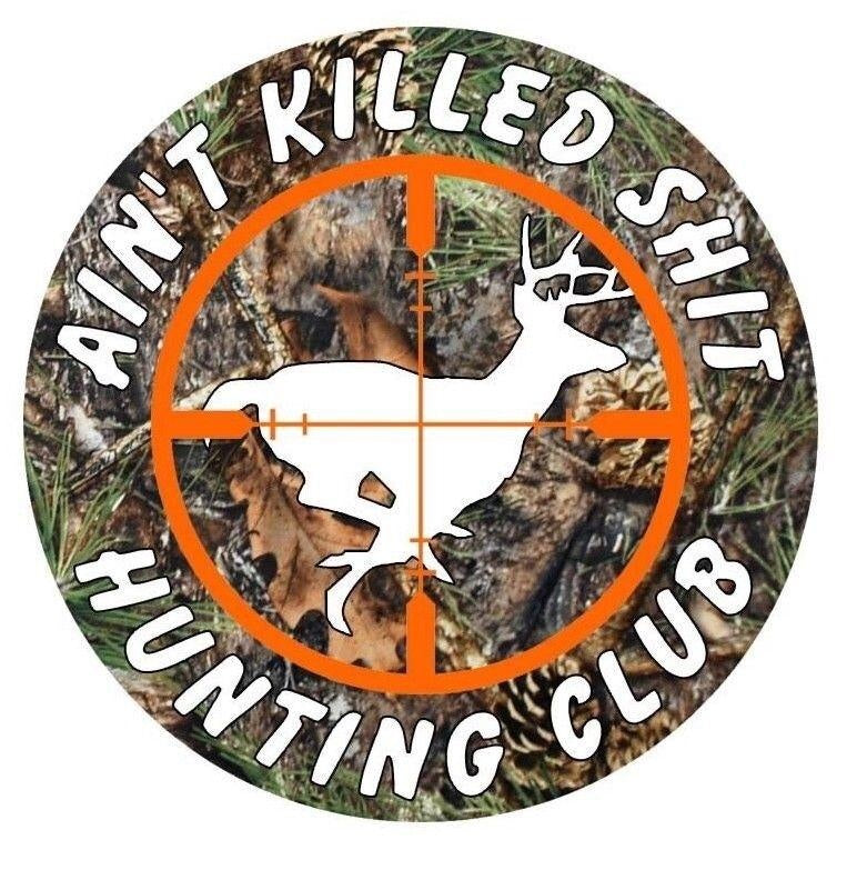 3X Ain't Killed Sh*t Hunting Club Deer Decal Car Truck Window Camo Sticker