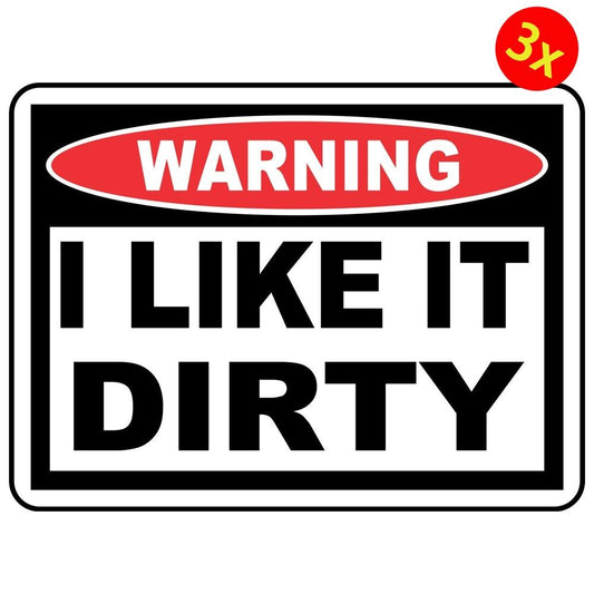 3X Funny Warning I Like It Dirty Vinyl Sticker Truck Window Decal