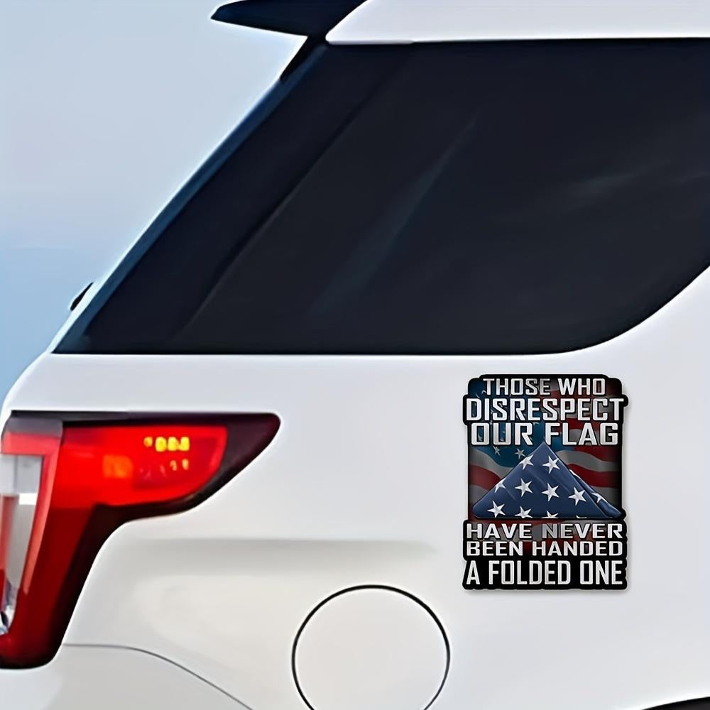 Those Who Disrespect Our Flag Have Never Been Handed A Folded One Decal For Cars, Trucks, Motorcycles, Boats Laptops Car Accessories